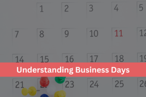 Understanding Business Days